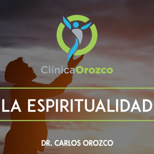 Clinica Orozco - La Espiritualidad . Medicina Natural