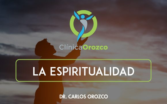 Clinica Orozco - La Espiritualidad . Medicina Natural